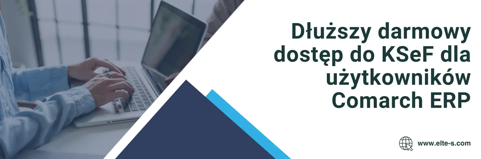Banner - Dłuższy darmowy dostęp do KSeF dla użytkowników Comarch ERP