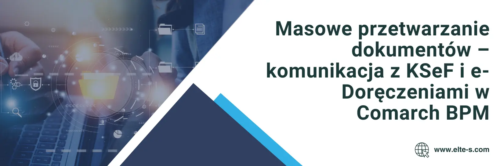 Banner - Masowe przetwarzanie dokumentów – komunikacja z KSeF i e-Doręczeniami w Comarch BPM