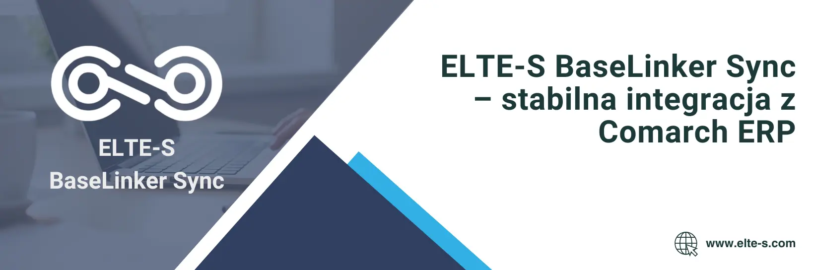 Banner - ELTE-S BaseLinker Sync – stabilna integracja z Comarch ERP