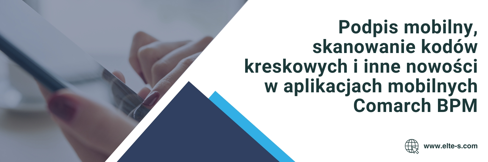 Banner - Podpis mobilny, skanowanie kodów kreskowych i inne nowości w aplikacjach mobilnych Comarch BPM